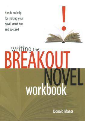 Writing the Breakout Novel Workbook: Hands-On Help for Making Your Novel Stand Out and Succeed