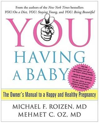 YOU: Having a Baby: The Owner's Manual to a Happy and Healthy Pregnancy