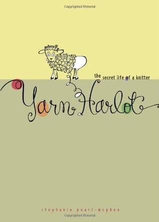 Yarn Harlot: The Secret Life of a Knitter