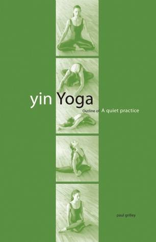 Yin Yoga: Outline of a Quiet Practice