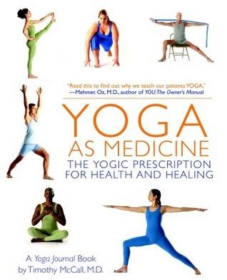 Yoga as Medicine: The Yogic Prescription for Health and Healing