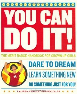 You Can Do It!: The Merit Badge Handbook for Grown-Up Girls