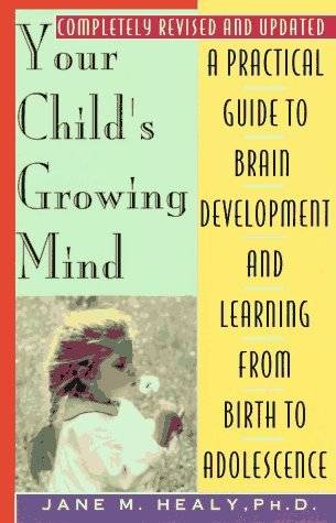 Your Child's Growing Mind: A Guide to Learning and Brain Development from Birth to Adolescence